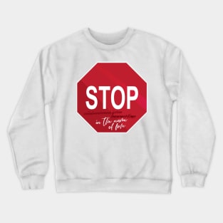 Stop in the Name of Love Crewneck Sweatshirt